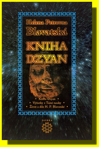 Kniha Dzyan - výňatky z tajné nauky, život a dílo H.P.Blavatské