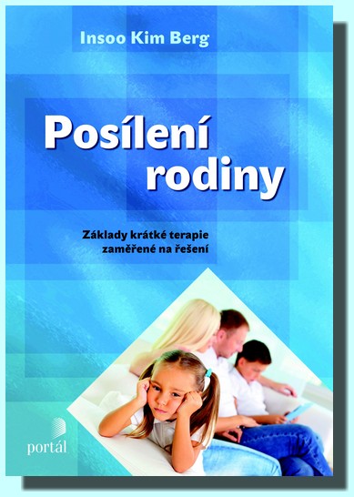Posílení rodiny - základy krátké terapie zaměřené na řešení