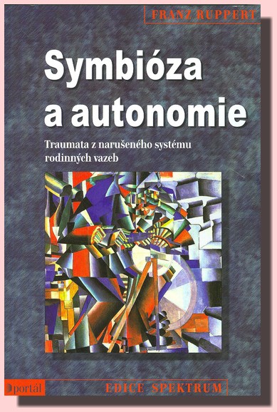 Symbióza a autonomie - traumata z narušeného systému rodinných vazeb