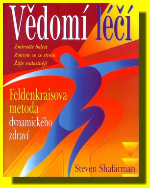Vědomí léčí Feldenkraisova metoda dynamického zdraví