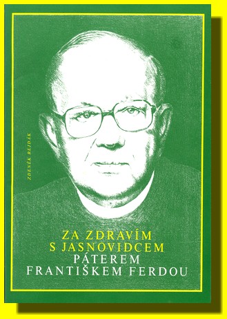 Za zdravím s jasnovidcem páterem Františkem Ferdou