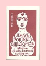 Jímavé portréty biblických žen - milovnice, trpitelky, bojovnice i kněžky noci