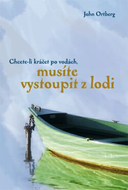 Chcete-li kráčet po vodách, musíte vystoupit z lodi
