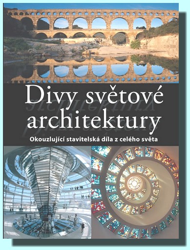 Divy světové architektury - okouzlující stavitelská díla z celého světa