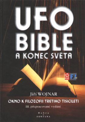 UFO, Bible a konec světa  přehlížená poselství a utajované skutečnosti (původní vydání)