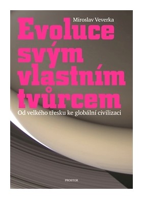 Evoluce svým vlastním tvůrcem - od velkého třesku ke globální civilizaci