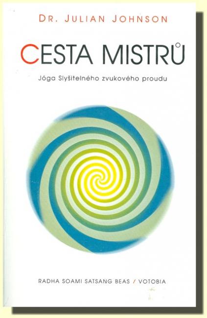 Cesta Mistrů jóga Slyšitelného životního proudu věda Surat Šabd jógy