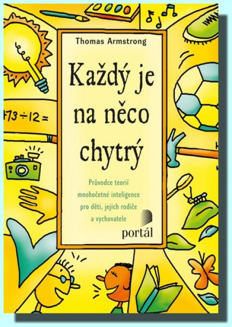 Každý je na něco chytrý jak odhalit a rozvíjet různé druhy inteligence