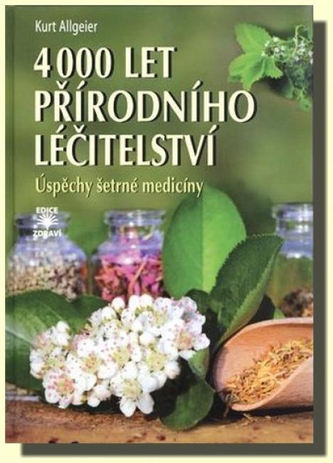 4000 let přírodního léčitelství úspěchy šetrné medicíny
