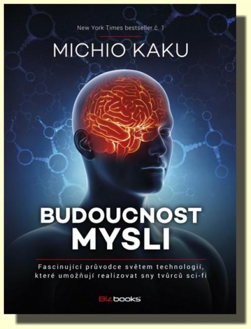Budoucnost mysli fascinující průvodce světem technologií, které umožňují realizovat sny