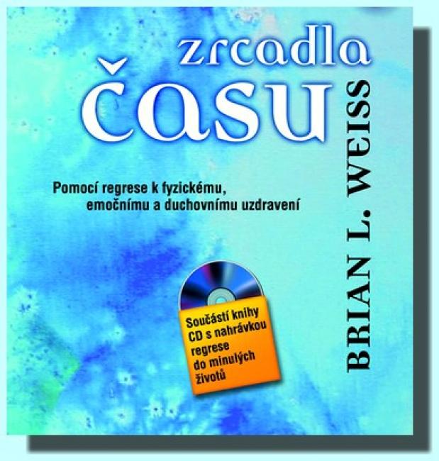 Zrcadla času pomocí regrese k fyzickému, emočnímu a duchovnímu uzdravení (kniha a audio CD)
