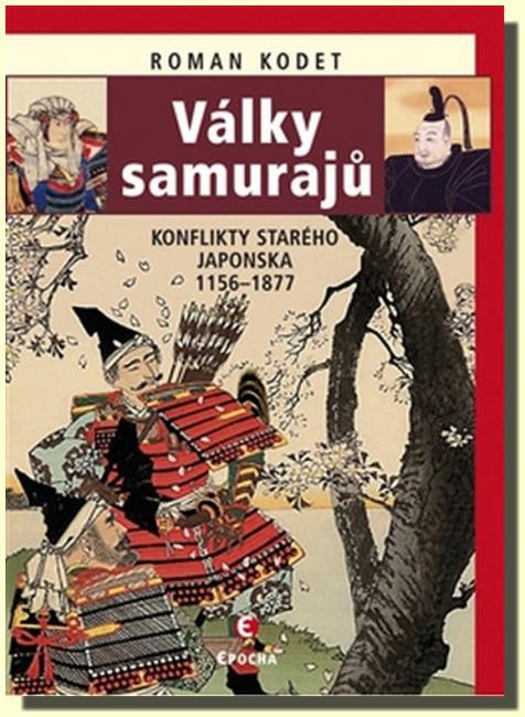 Války samurajů - konflikty starého Japonska 1156-1877