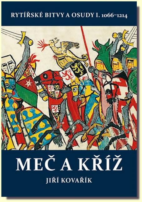 Meč a kříž rytířské bitvy a osudy I. (1066-1214)