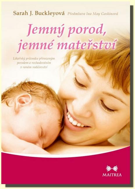 Jemný porod, jemné mateřství lékařský průvodce přirozeným porodem a rozhodováním v raném rodičovství