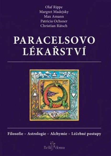 Paracelsovo lékařství - Filosofie - Astrologie - Alchymie - Léčebné postupy