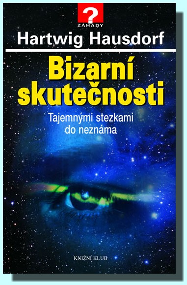 Bizarní skutečnosti tajemnými stezkami do neznáma