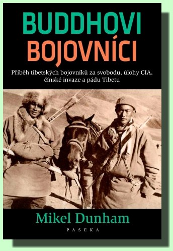 Buddhovi bojovníci příběh tibetských bojovníků za svobodu, čínské invaze, úlohy CIA a konečného pádu Tibetu