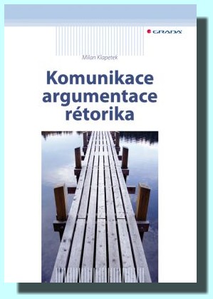 Komunikace, argumentace, rétorika