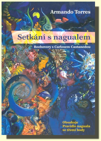 SETKÁNÍ S NAGUALEM (rozhovory s Carlosem Castanedou)