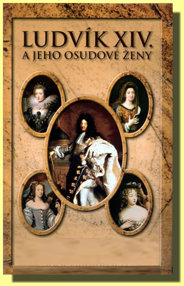 Ludvík XIV a jeho osudové ženy
