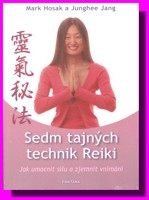 Sedm tajných technik reiki - jak umocnit sílu a zjemnit vnímání