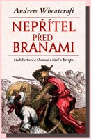 Nepřítel před branami - Habsburkové a Osmané v bitvě o Evropu