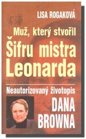 Muž, který stvořil Šifru mistra Leonarda - neautorizovaný životopis Dana Browna