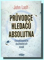 Průvodce hledačů absolutna - encyklopedie duchovních nauk  (ve slevě jediný výtisk !)