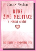 Kurz živé meditace s pomocí andělů jak vstoupit do duchovního světa