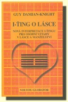 I-ťing o lásce nová interpretace I-ťingu pro osobní vztahy v lásce a manželství