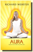 Aura naučte se auru vidět, číst, posílit a léčit