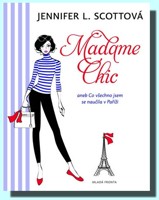 Madame Chic aneb co všechno jsem se naučila v Paříži