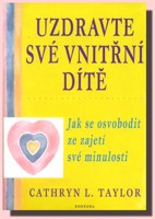 Uzdravte své vnitřní dítě - jak se osvobodit ze zajetí své minulosti