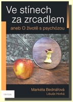 Ve stínech za zrcadlem o životě s psychózou