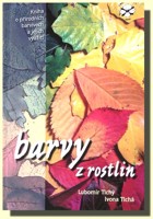 Barvy z rostlin - kniha o přírodních barvivech a jejich využití