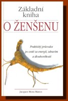 Základní kniha o ŽENŠENU praktický průvodce po cestě za energií, zdravím a dlouhověkostí