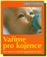 Vaříme pro kojence (všechno o výživě nejmenších dětí)
