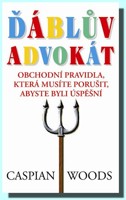 Ďáblův advokát obchodní pravidla, která musíte porušit, abyste byli úspěšní