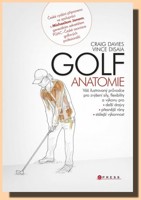Golf  anatomie Váš ilustrovaný průvodce pro zvýšení síly a pružnosti
