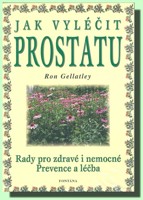 Jak vyléčit prostatu - rady pro zdravé i nemocné, prevence, léčba