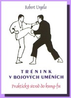 Trénink v bojových uměních - praktický úvod do kung-fu (ve slevě jediný výtisk !)
