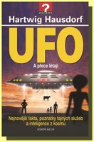 UFO a přece létají - nejnovější fakta, poznatky tajných služeb a inteligence z kosmu