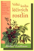 Velká kniha léčivých rostlin - klasický průvodce nejlepšími přírodními léčivy 