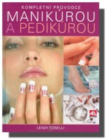 Kompletní průvodce manikúrou a pedikúrou
