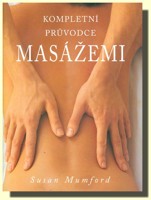 Kompletní průvodce masážemi (ve slevě jediný výtisk !)