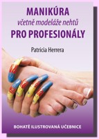Manikúra včetně nehtové modeláže pro profesionály - bohatě ilustrovaná učebnice