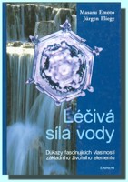 Léčivá síla vody  důkazy fascinujících vlastností základního životního elementu
