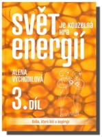 Svět je kouzelná hra energií 3. díl  kniha, která léčí a inspiruje (automatická kresba)