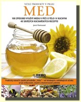 Med 100 způsobů využití medu v péči o tělo i v kuchyni, 40 skvělých kuchařských receptů