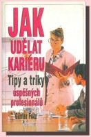 Jak udělat kariéru - Tipy a triky úspěšných profesionálů (ve slevě jediný výtisk !)